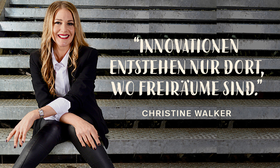 Christine Walker Innovationen entstehen nur dort wo Freiräume sind.